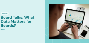 Board Talks: What Data Matters for Boards?