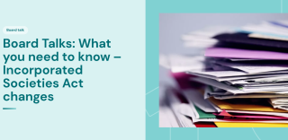 Board Talks: What you need to know - Incorporated Societies Act changes