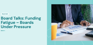 Board Talks: Funding Fatigue - Board Under Pressure